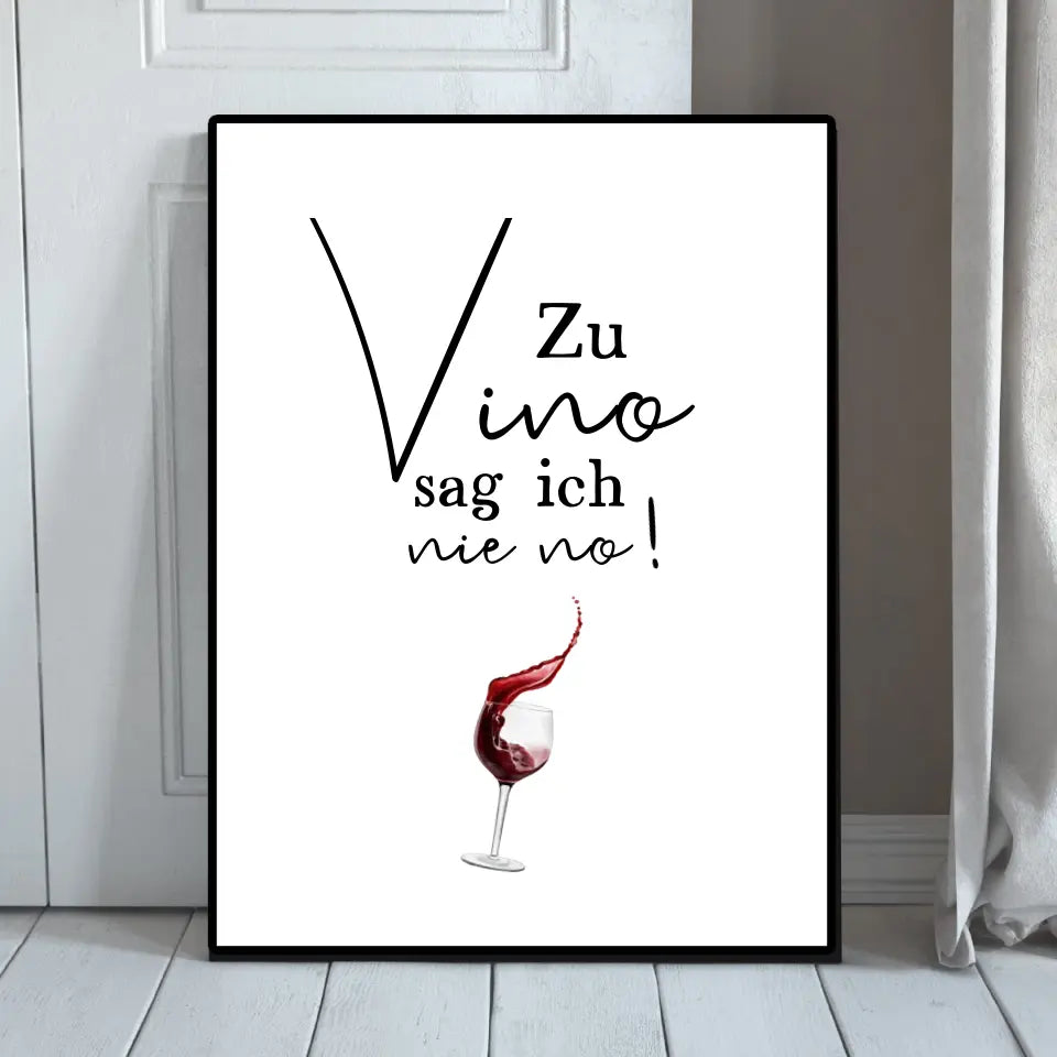 Zu Vino sag ich nie no - Personalisierbares Poster
