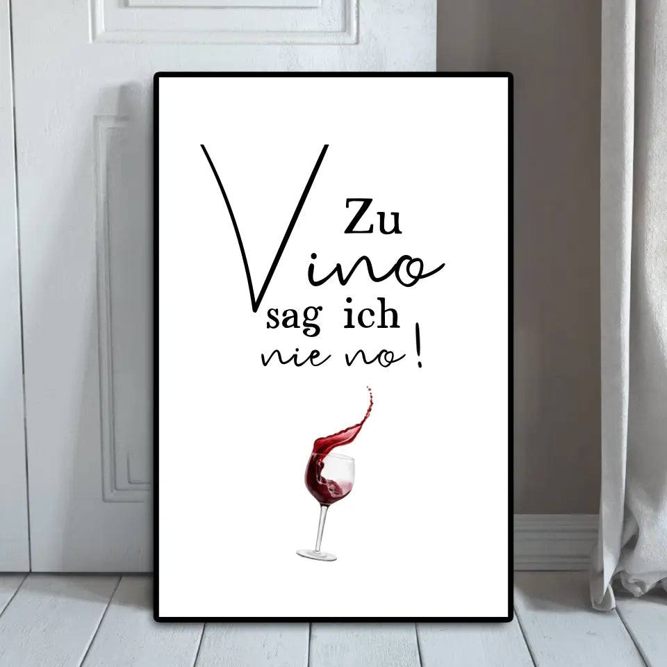 Zu Vino sag ich nie no - Personalisierbares Poster
