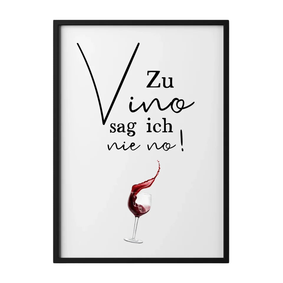 Poster ohne Rahmen mit dem Spruch "Zu Vino sag ich nie no" und Rotweinglas