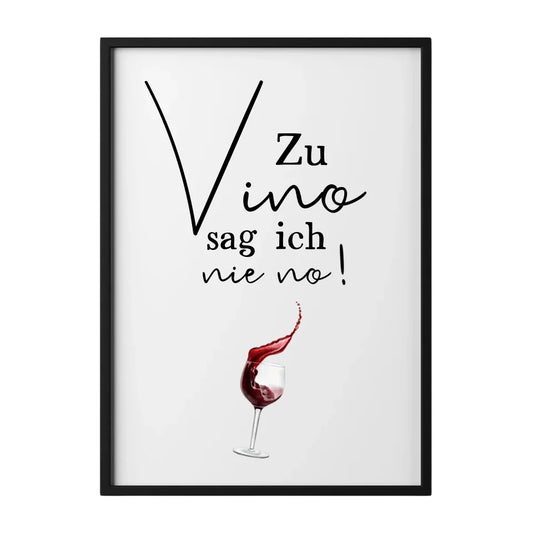 Poster ohne Rahmen mit dem Spruch "Zu Vino sag ich nie no" und Rotweinglas